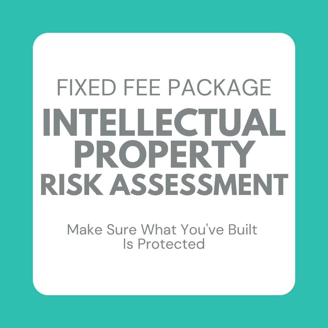 Fixed Fee Package: Intellectual Property Risk Assessment, Make Sure What You've Built Is Protected