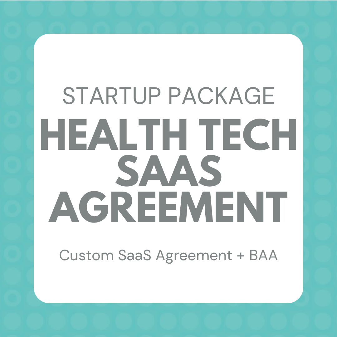 Startup Package: Health Tech SaaS Agreement, Custom SaaS Agreement + BAA