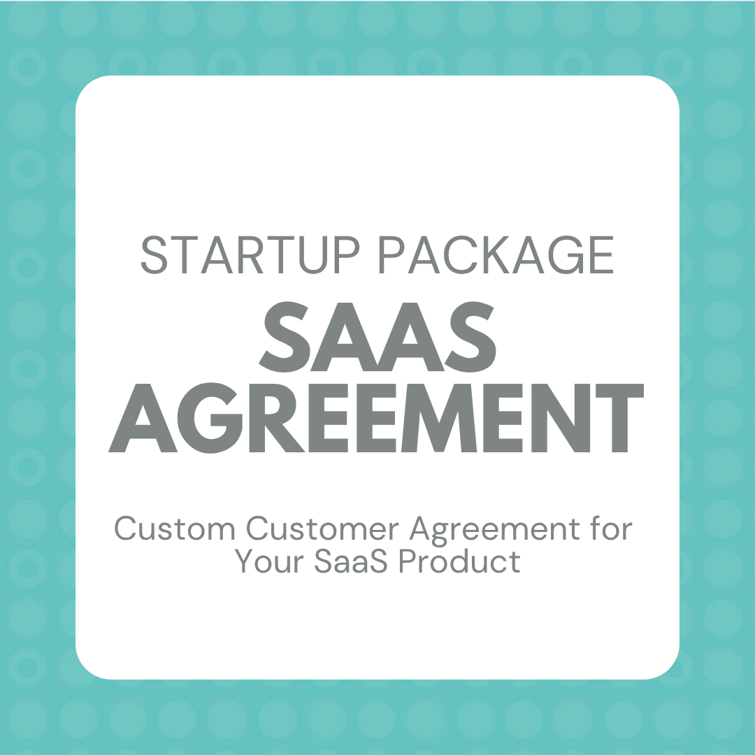 Startup Package: SaaS Agreement, Custom Customer Agreement for Your SaaS Product